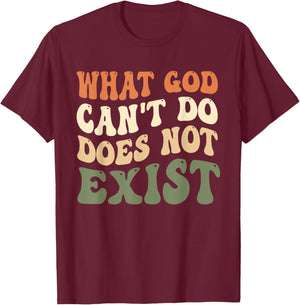 What God Can't Do Does Not Exist Christian Quote Groovy T-Shirt - T-Shirt | Maroon