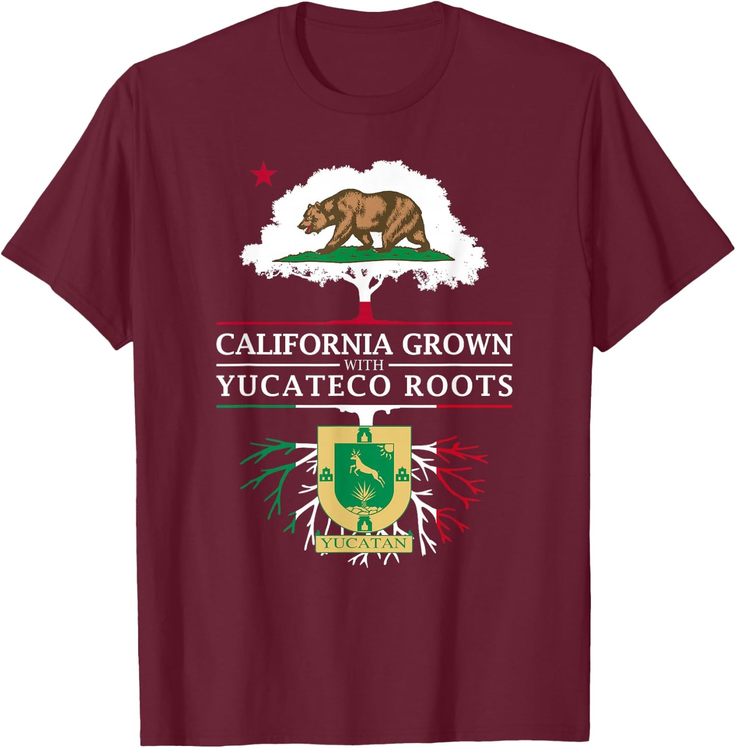 California Grown with Yucateco Roots - Yucatan T-Shirt - T-Shirt | Maroon