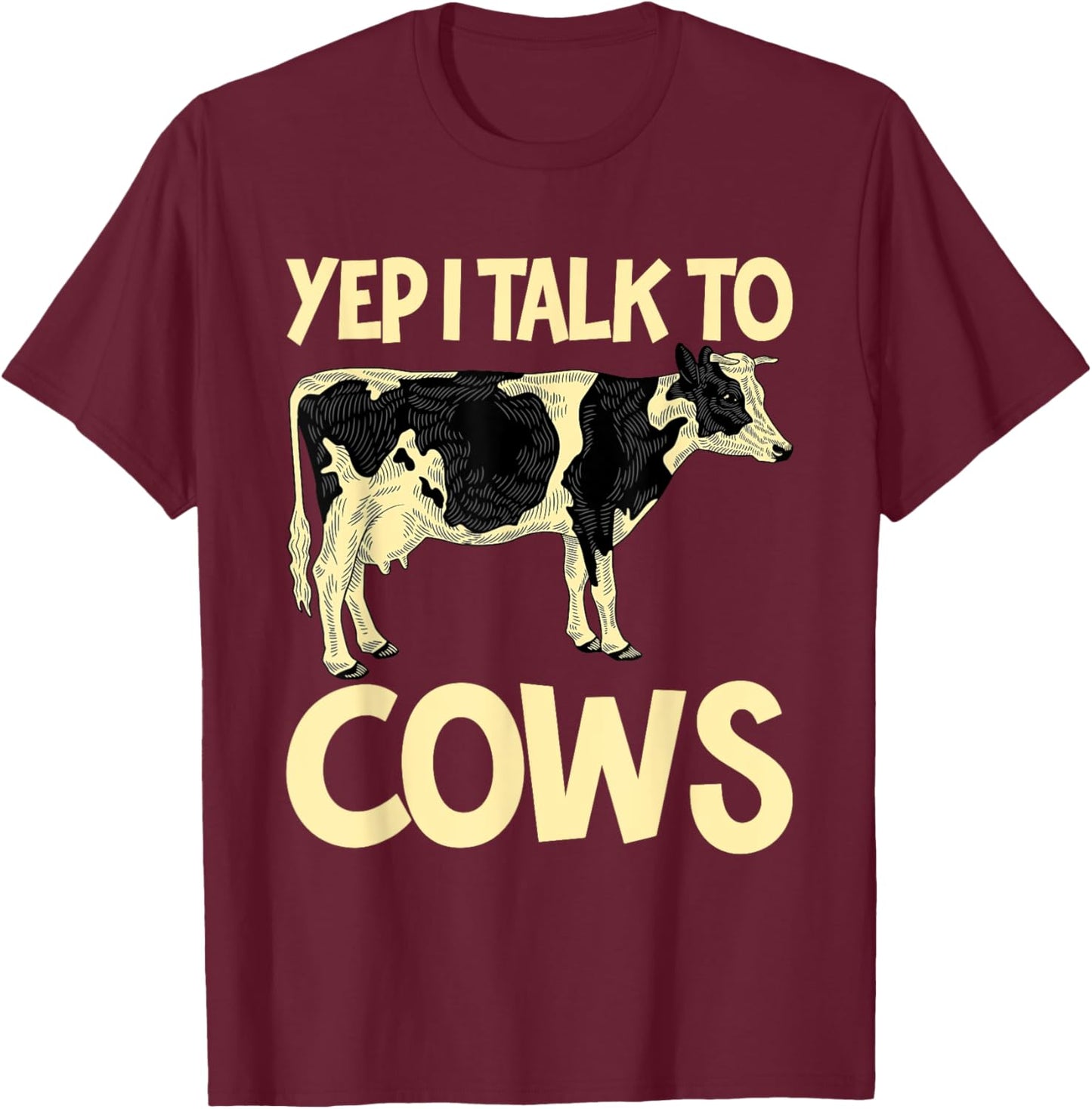 Yep I Talk To Cows Funny Vintage Dairy Farmer Cow Lovers Gag T-Shirt - T-Shirt | Maroon