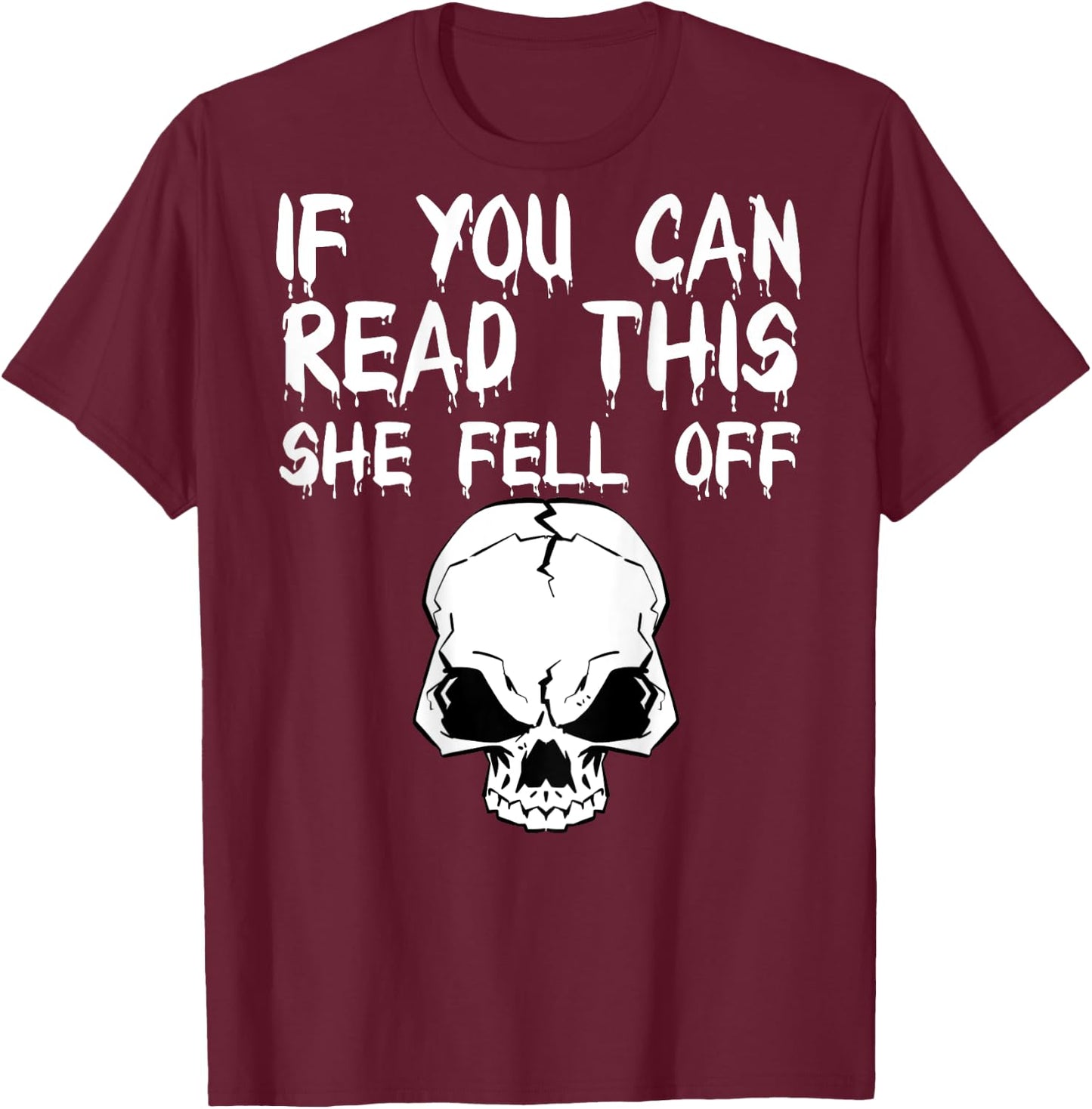 If You Can Read This She Fell Off - design on back T-Shirt - T-Shirt | Maroon