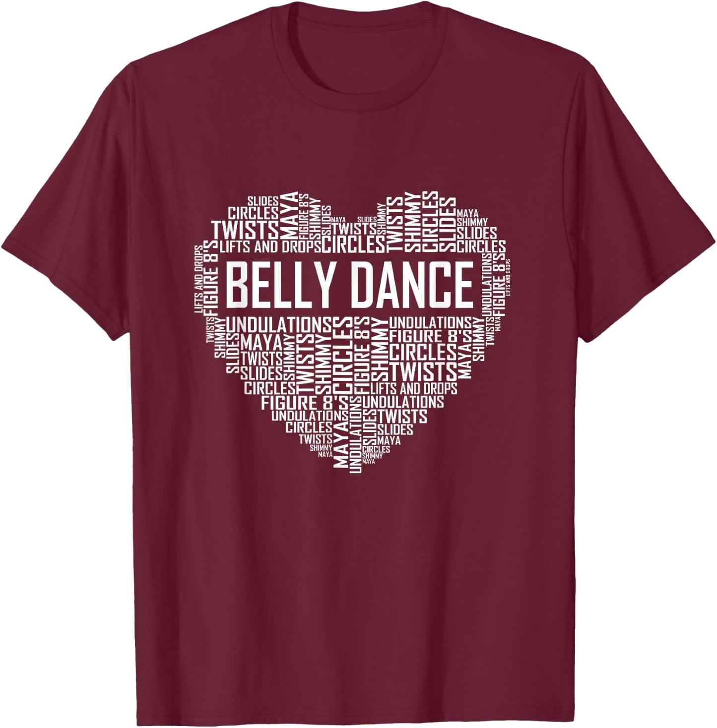 Belly Dance Lover Gift Belly Dancer Heart Gifts T-Shirt - T-Shirt | Maroon