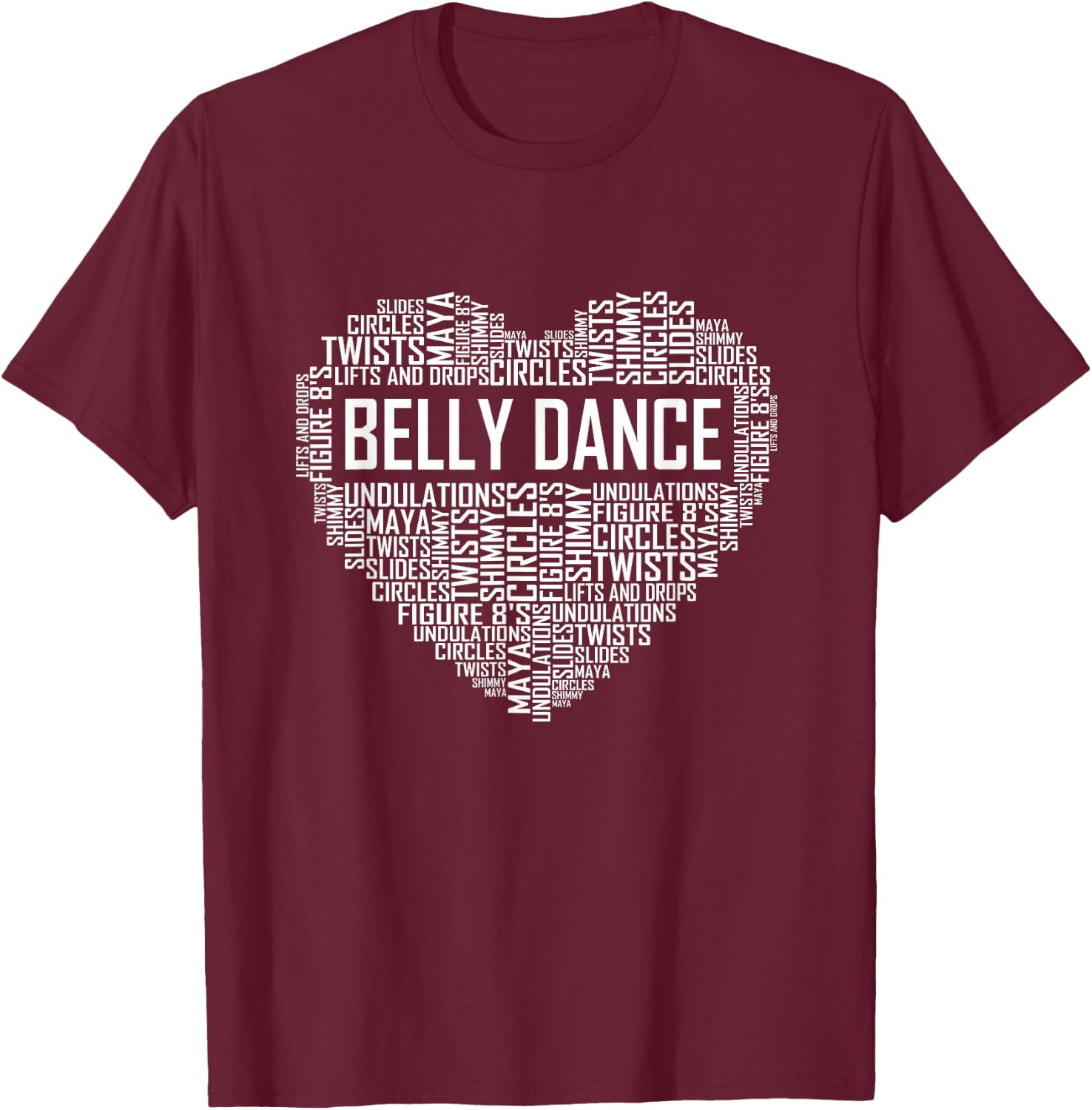 Belly Dance Lover Gift Belly Dancer Heart Gifts T-Shirt - T-Shirt | Maroon