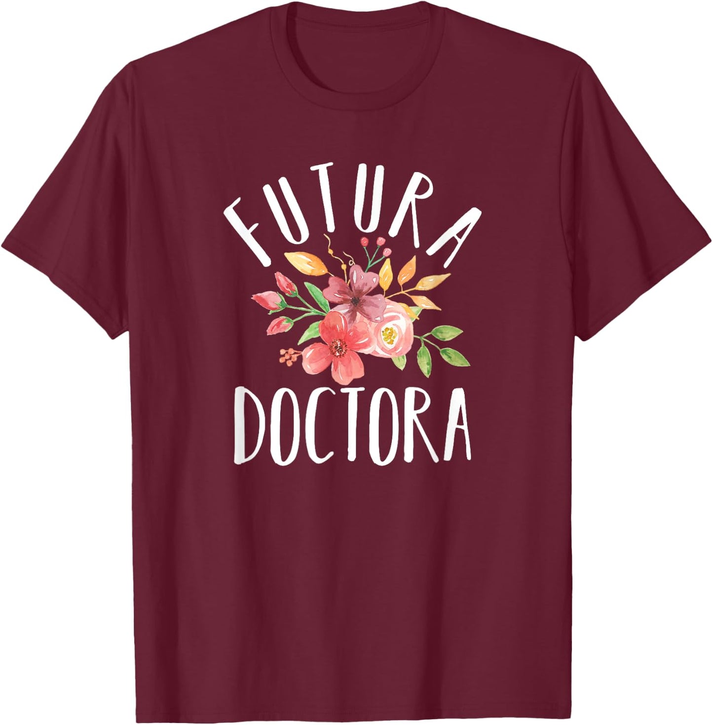 Futura Doctora Spanish Future Doctor T-Shirt - T-Shirt | Maroon