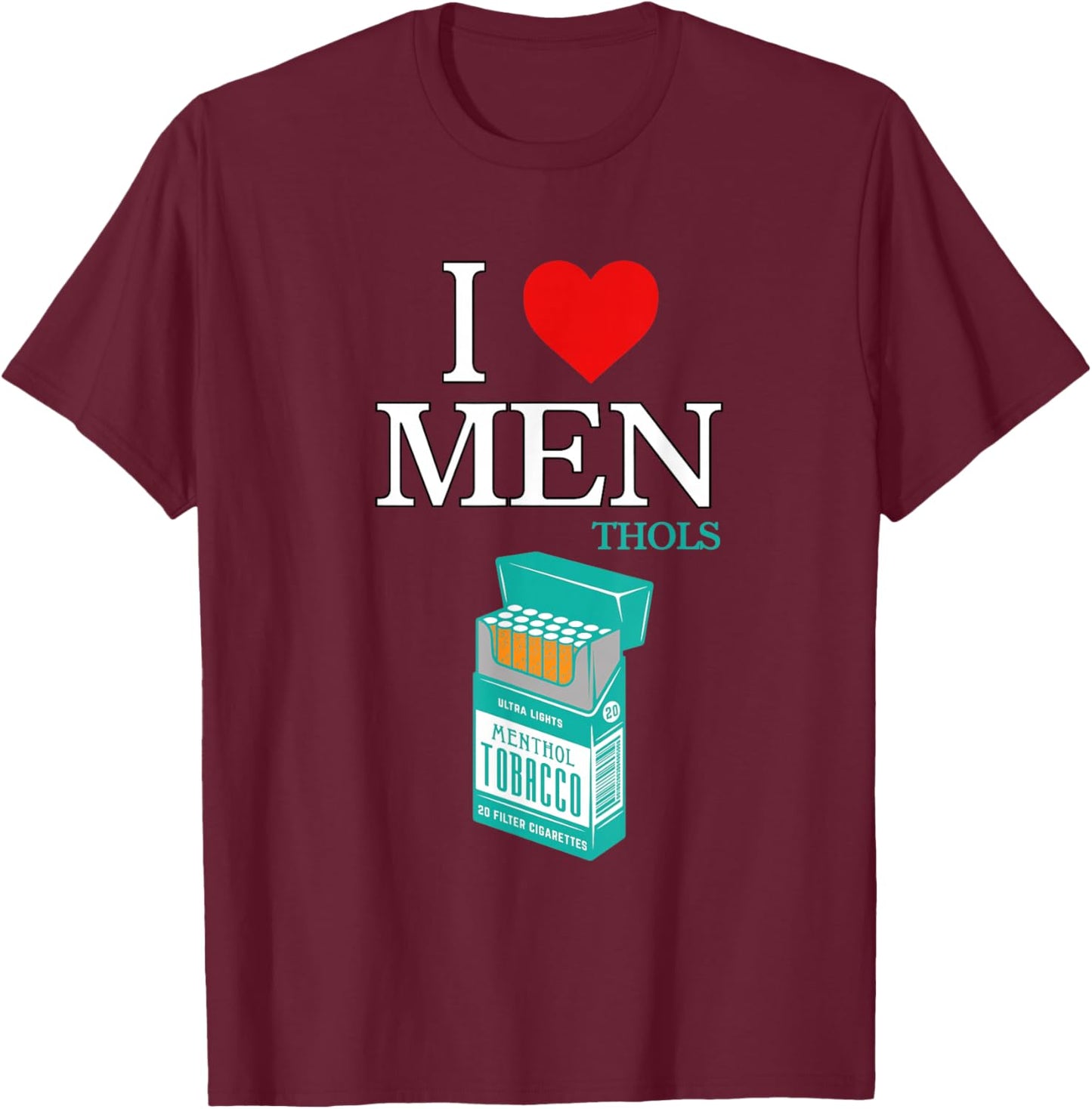 I Heart Love Menthols Smoking Cigarettes Nicotine Soothing T-Shirt - T-Shirt | Maroon