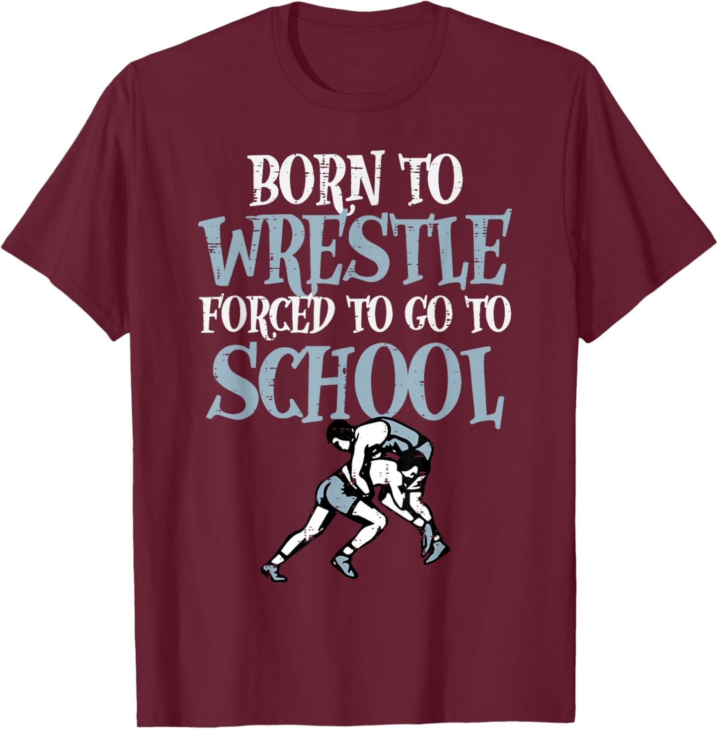 Born to Wrestle Forced School Wrestling Girls Boys Kid Youth T-Shirt - T-Shirt | Maroon