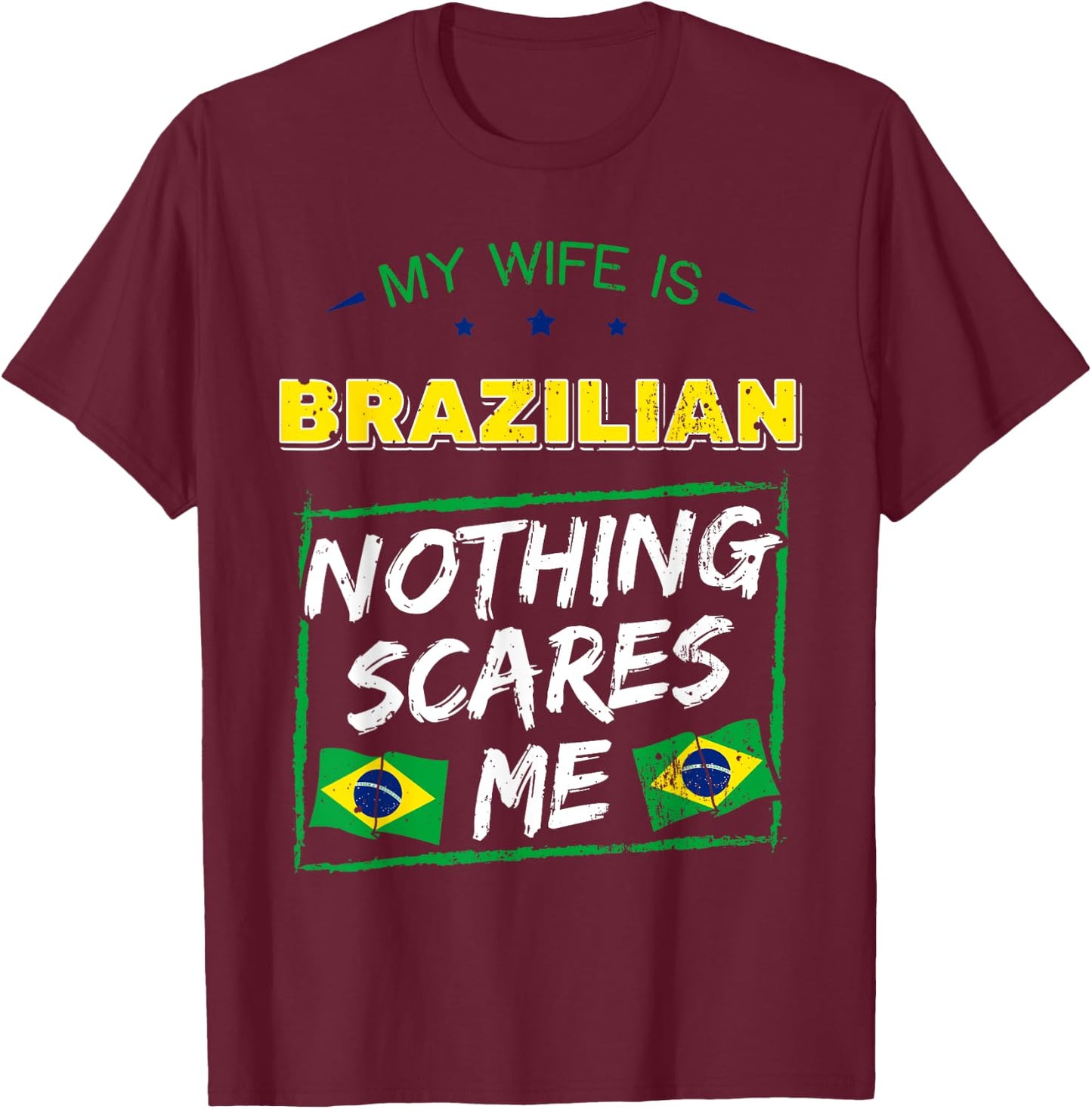 My Wife Is Brazilian Brazil Heritage Roots Flag Pride Short Sleeve T-Shirt - T-Shirt | Maroon
