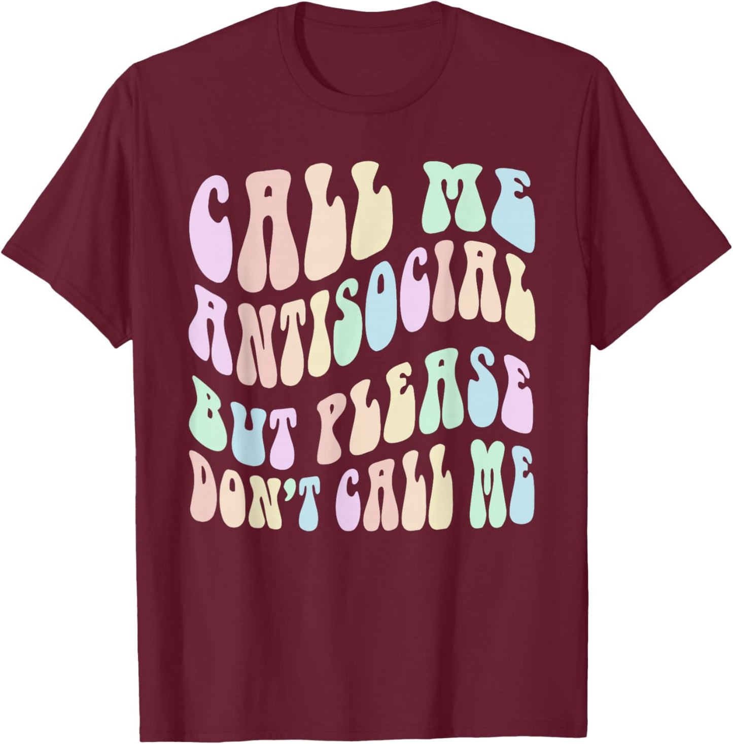 Retro CALL ME ANTI SOCIAL BUT PLEASE DON'T Stay Away T-Shirt - T-Shirt | Maroon