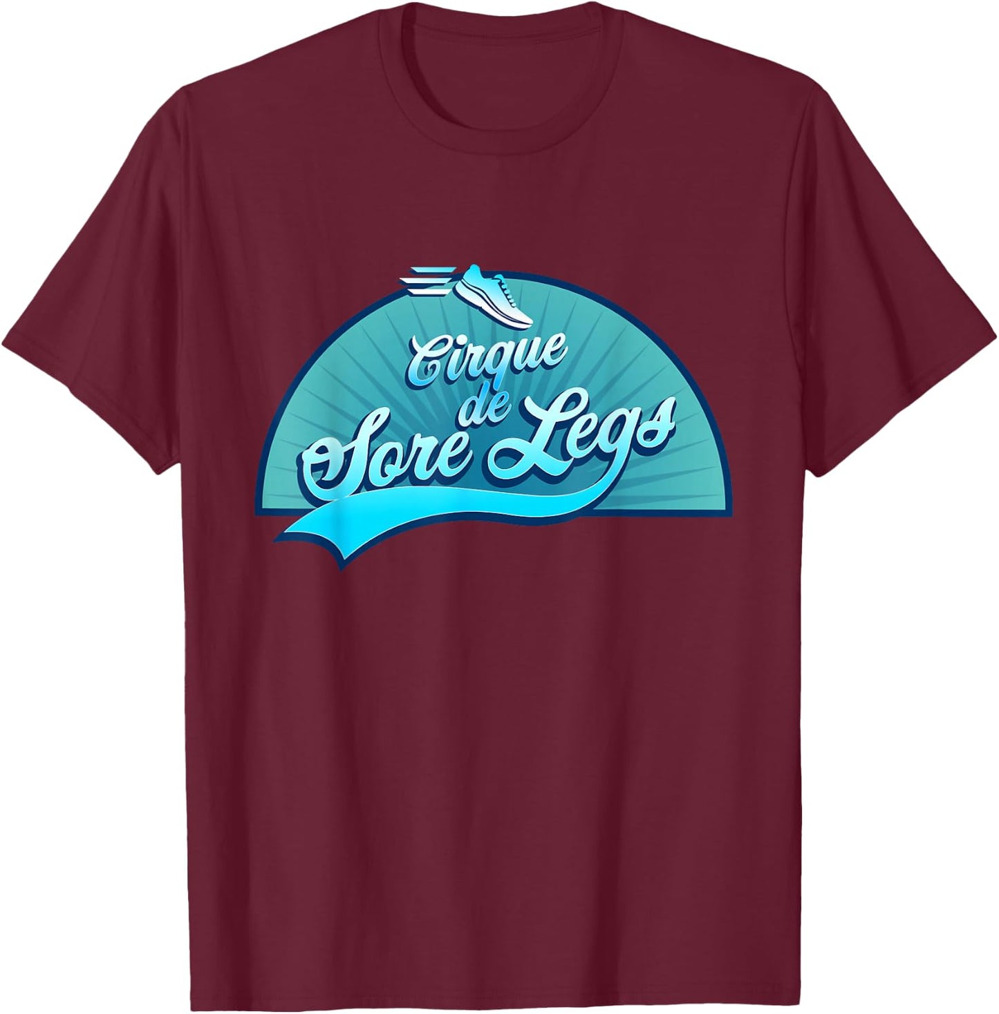 Cirque De Sore Legs - Running T-Shirt - T-Shirt | Maroon