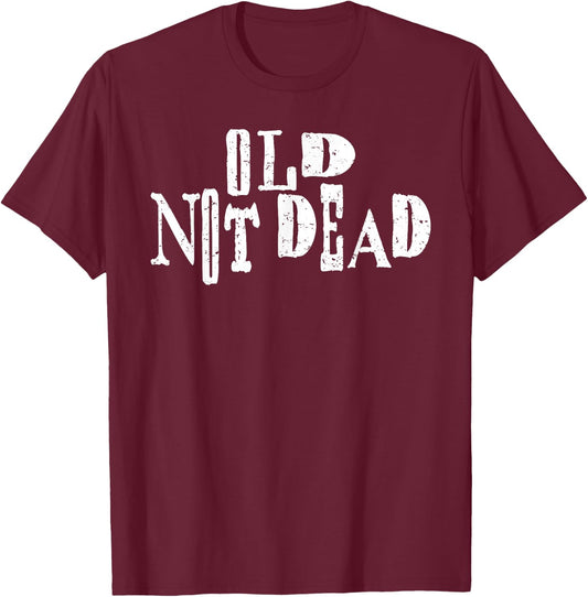 Old Not Dead Vintage Fun Comic Gift T-Shirt - T-Shirt | Maroon