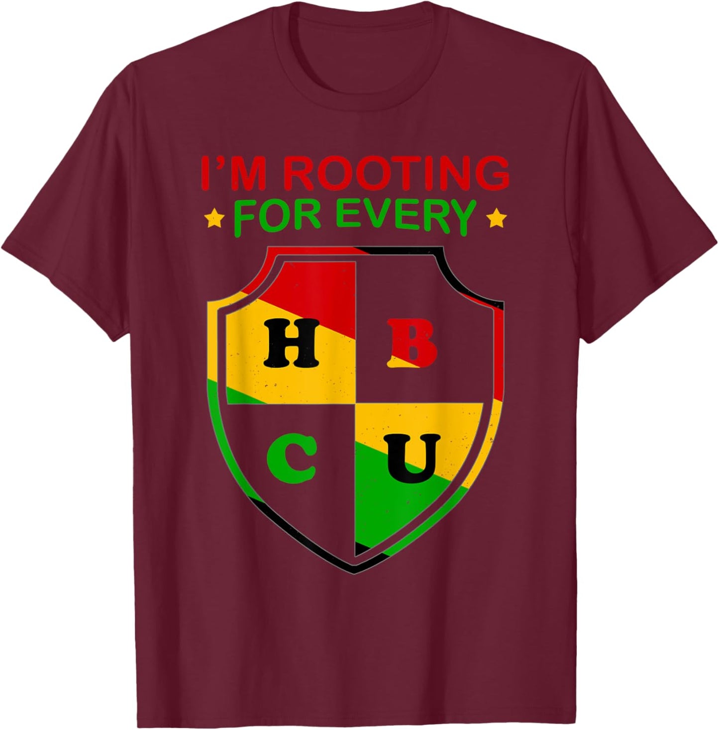 I’m Rooting For Every HBCU Historically Black College Alumni T-Shirt - T-Shirt | Maroon