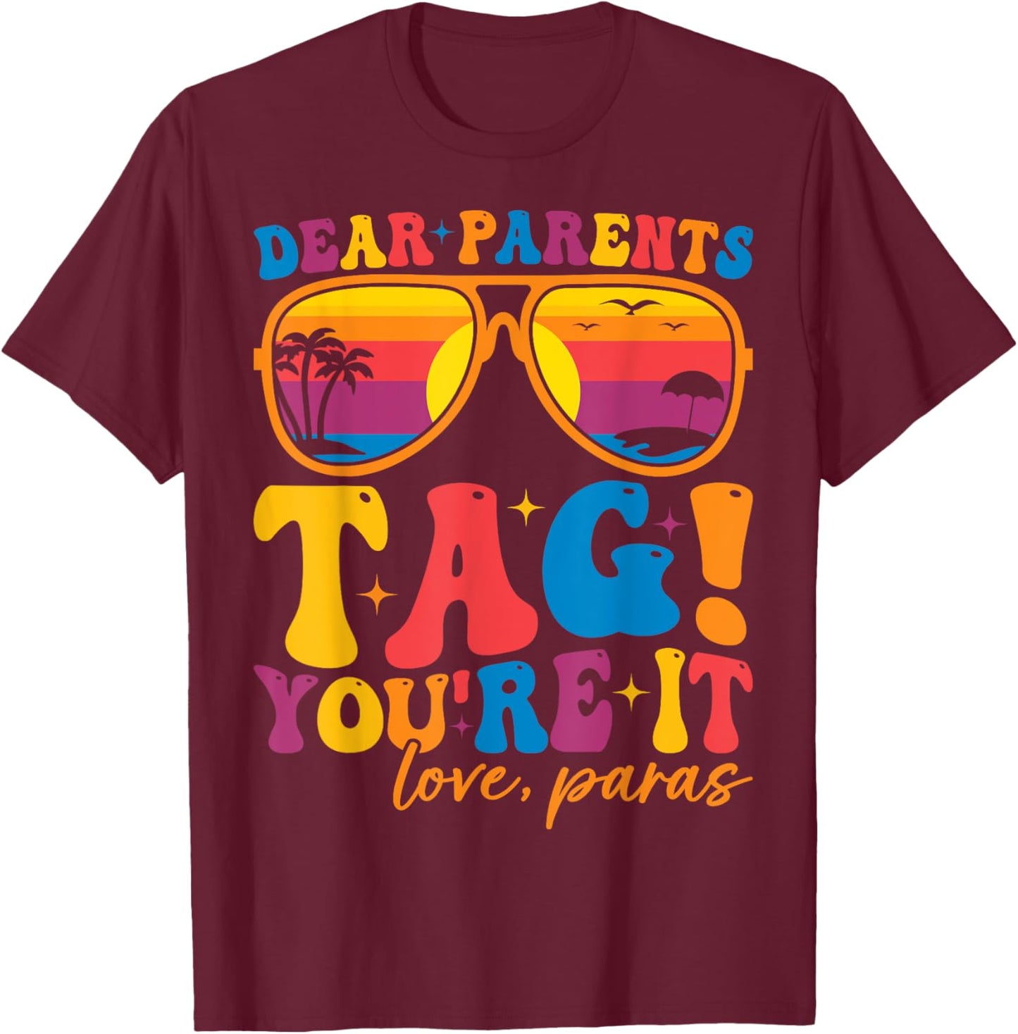 Dear Parents Tag You're It Love Para Last Day of School T-Shirt - T-Shirt | Maroon