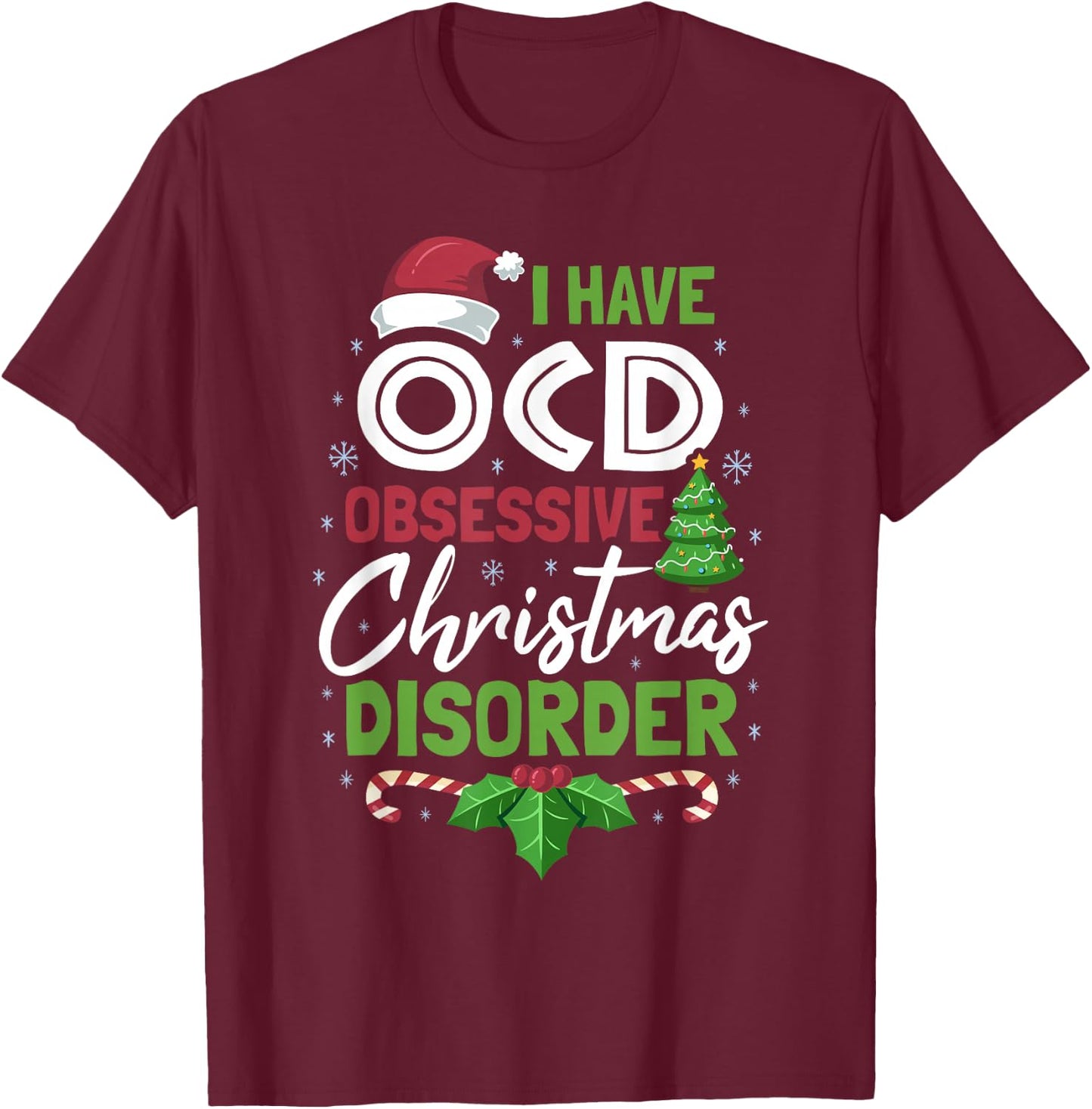 OCD Obsessive Christmas Disorder Funny Holiday T-Shirt - T-Shirt | Maroon