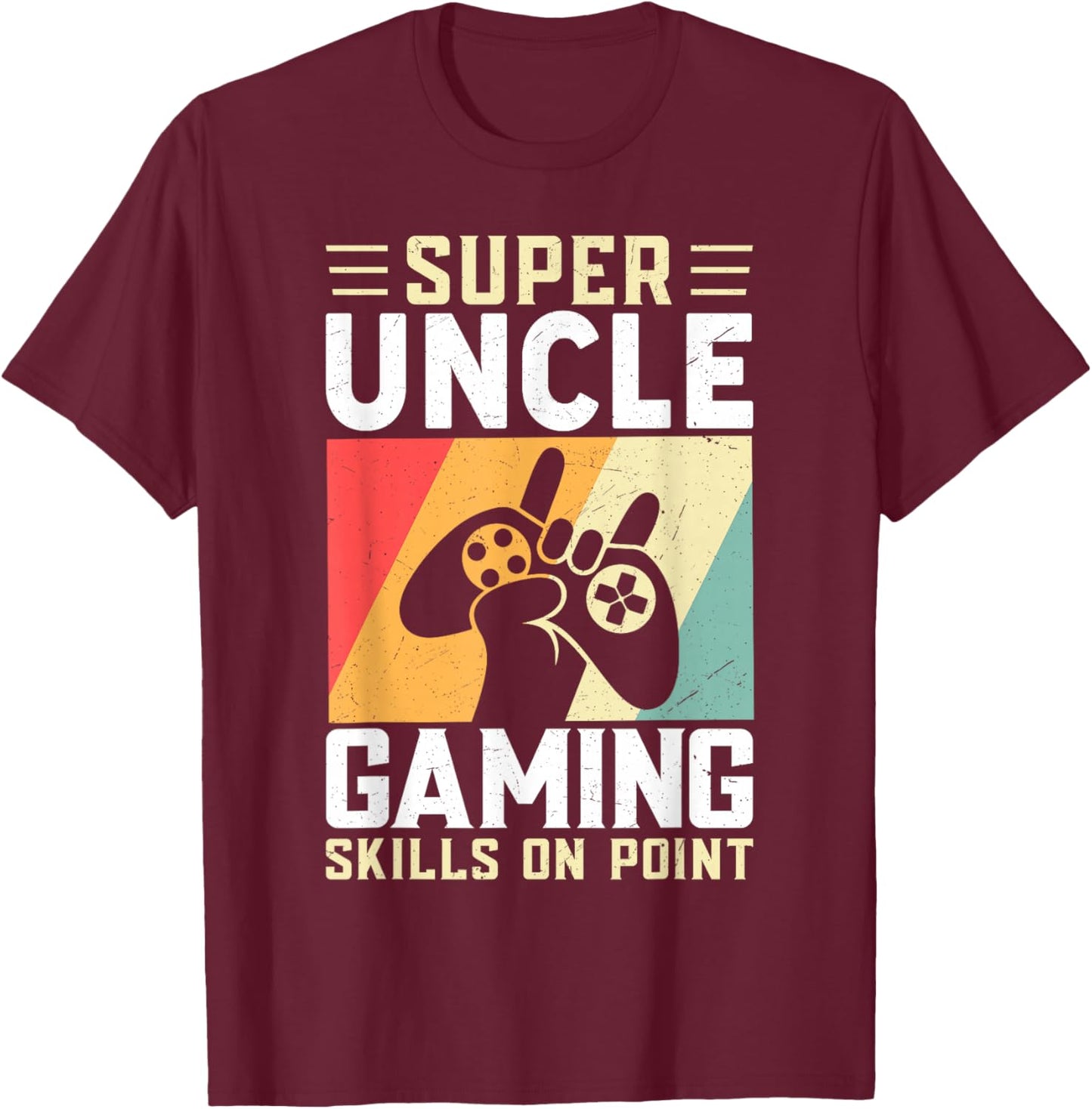 Super Uncle Gaming Skills Funny Video Gamer T-Shirt - T-Shirt | Maroon