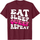 Eat Sleep Queef Repeat T-Shirt - T-Shirt | Maroon