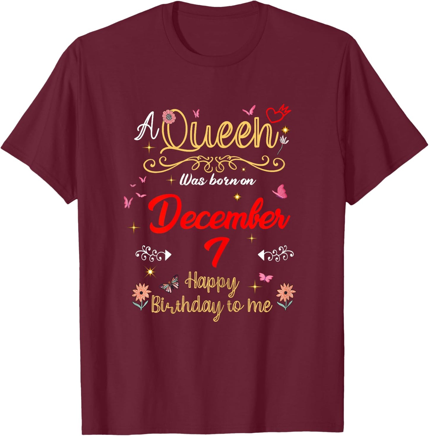 A Queen Was Born on December 7 December 7th Birthday T-Shirt - T-Shirt | Maroon