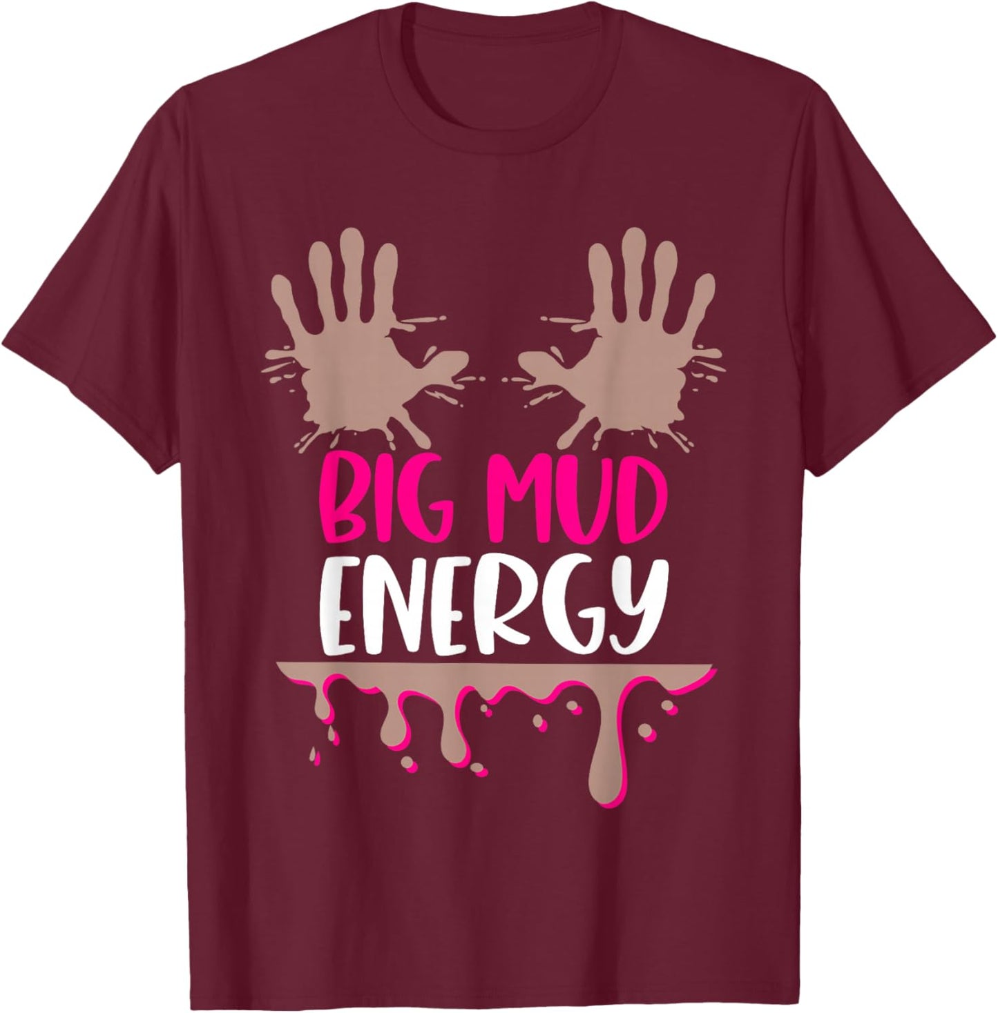 Mud Run Team Women Big Mud Energy Mud Race Muddy Handprints T-Shirt - T-Shirt | Maroon
