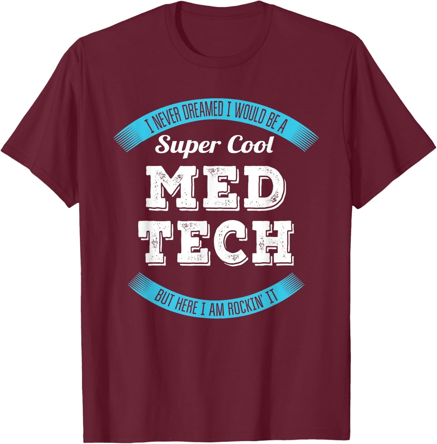Med Tech Gifts Funny Appreciation T-Shirt - T-Shirt | Maroon