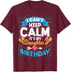 I Can't Keep Calm It's My Daughter Birthday T-Shirt - T-Shirt | Maroon