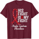 Marfan Syndrome Awareness His Fight Fighter Warrior Support T-Shirt - T-Shirt | Maroon