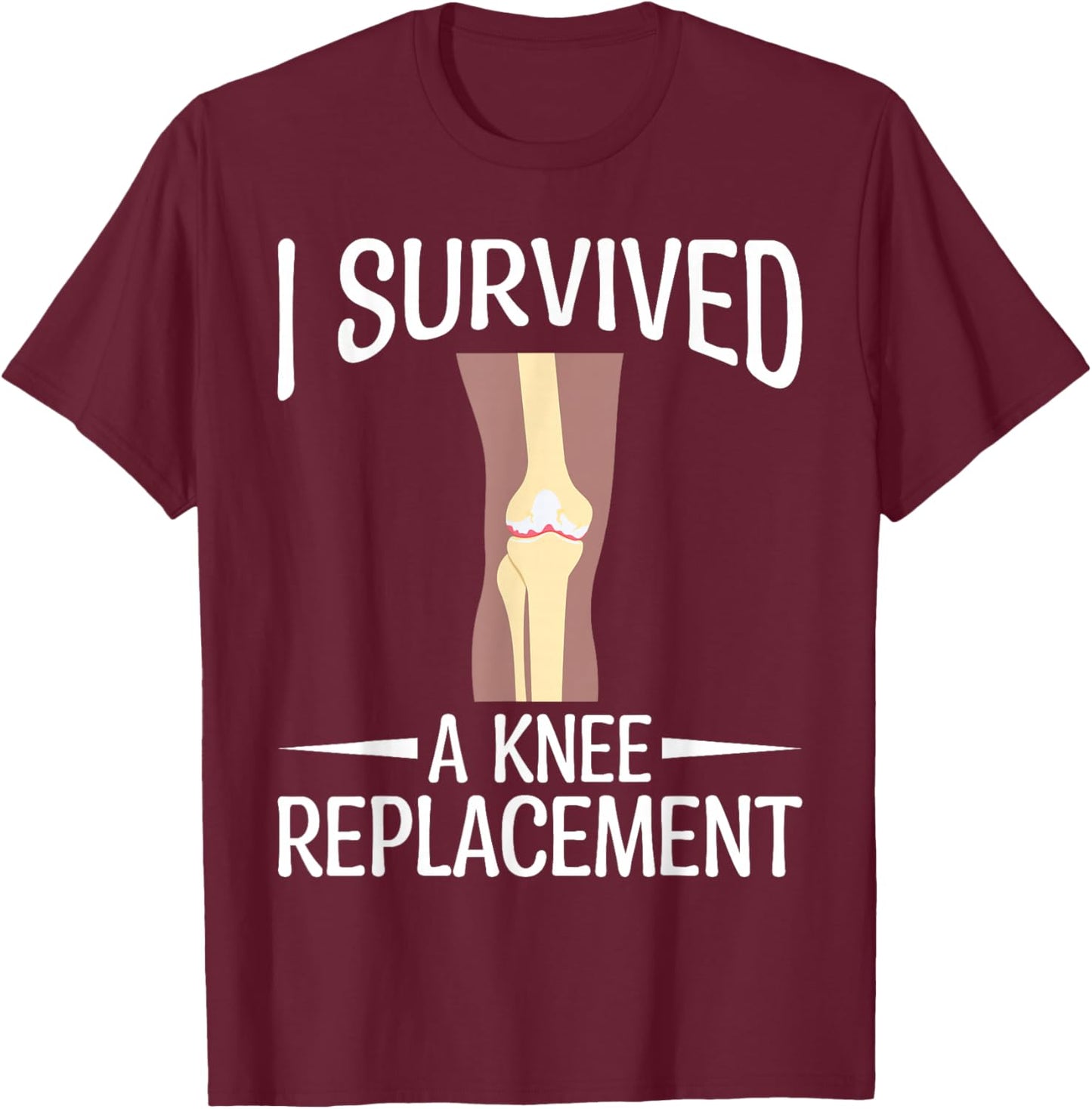 Knee Replacement Surgery - I Survived A Knee Replacement T-Shirt - T-Shirt | Maroon