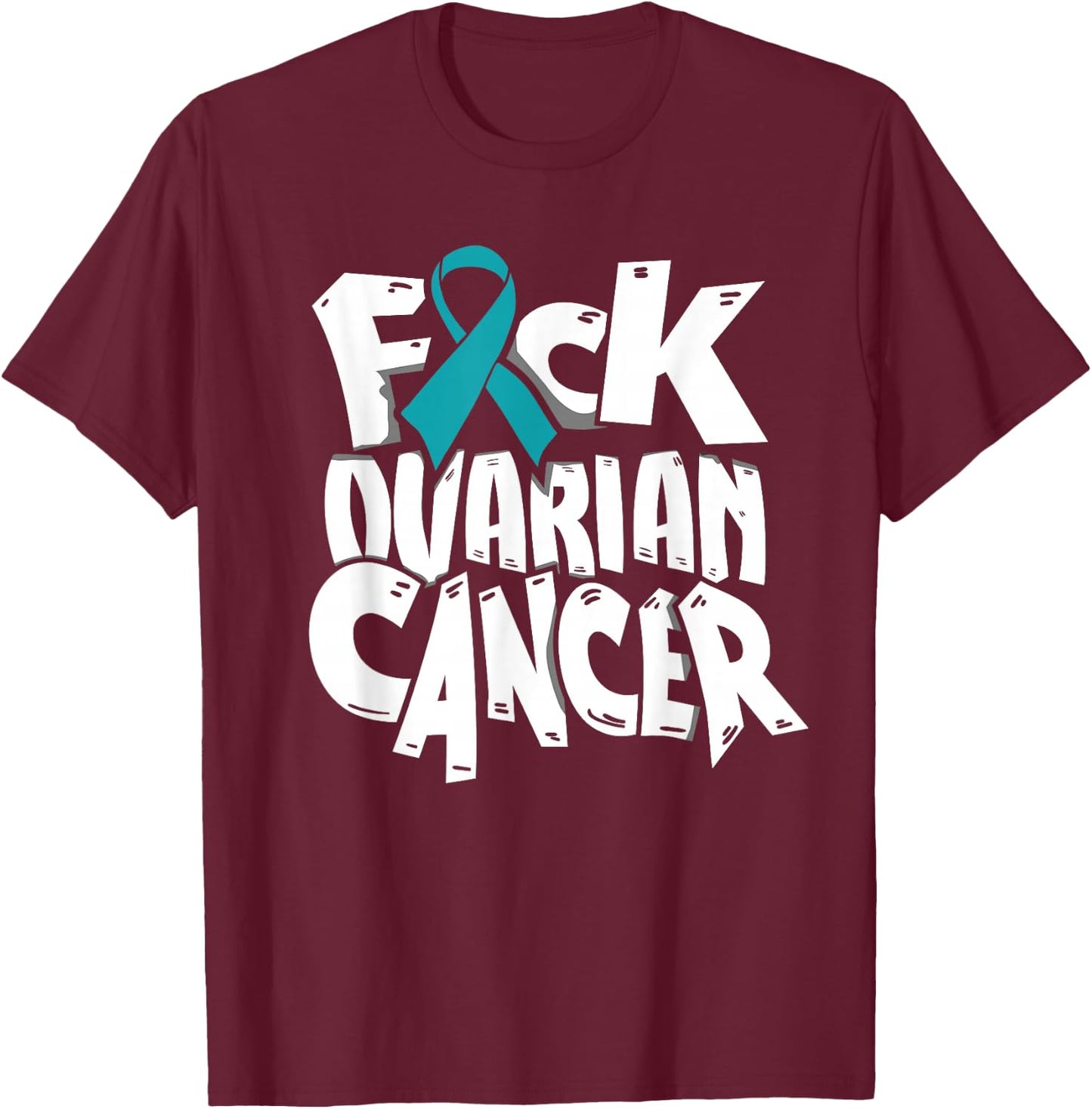 Funny Fuck-Ovarian Cancer Awareness Ribbon Gifts T-Shirt - T-Shirt | Maroon