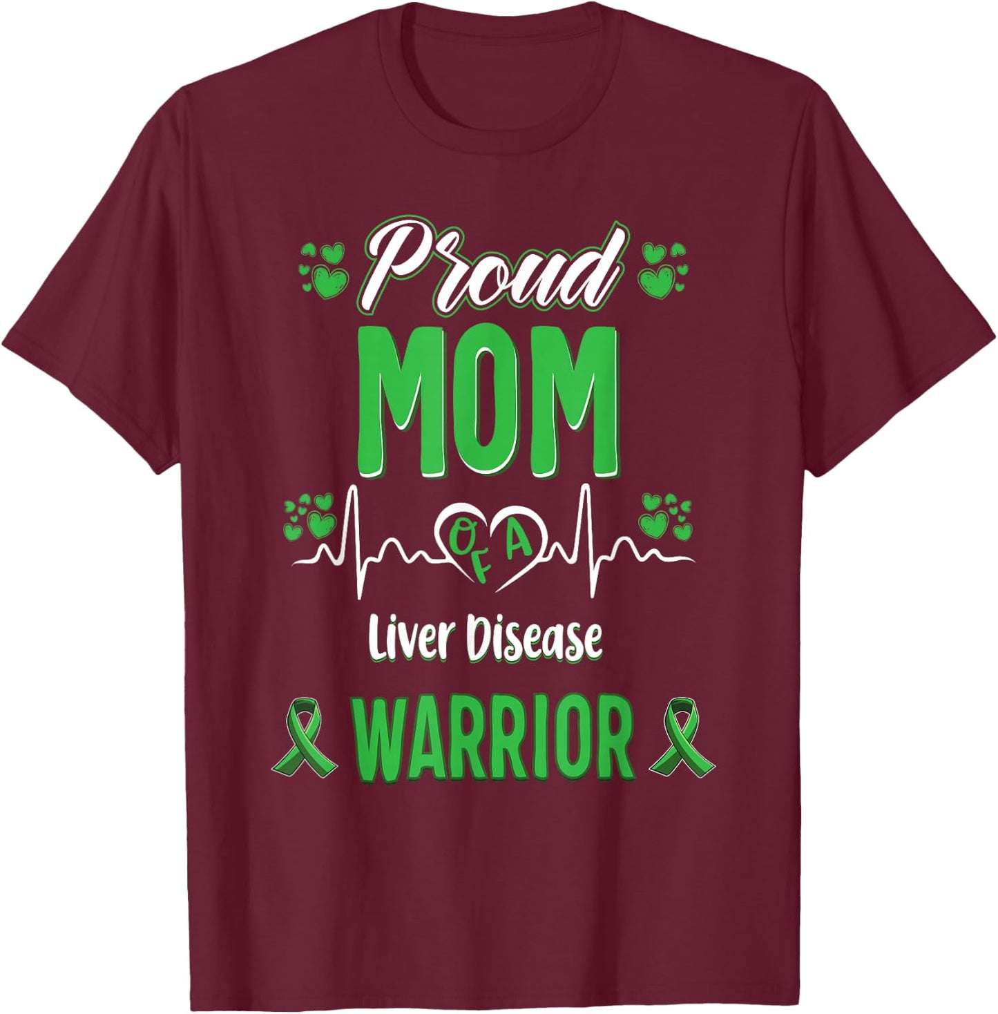 Proud Mother Liver Disease Warrior Awareness Band Green T-Shirt - T-Shirt | Maroon