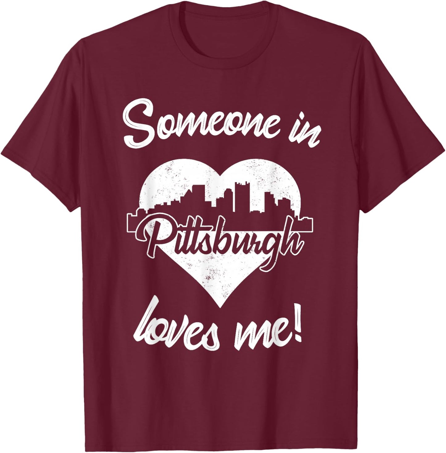 Someone In Pittsburgh Pennsylvania Loves Me Heart Skyline T-Shirt - T-Shirt | Maroon