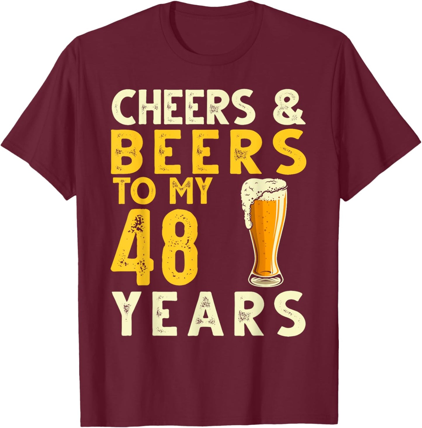 Cheers & Beers to 48 Years Old Beer Lover 48th Birthday Gift T-Shirt - T-Shirt | Maroon