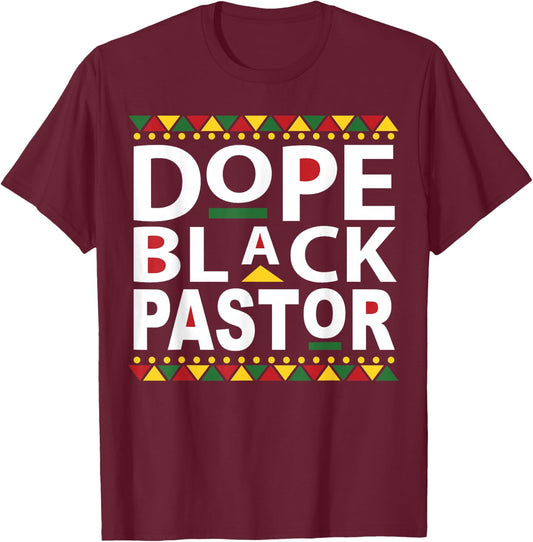 Dope Black Pastor Clergy Bishop Appreciation Gift T-Shirt - T-Shirt | Maroon