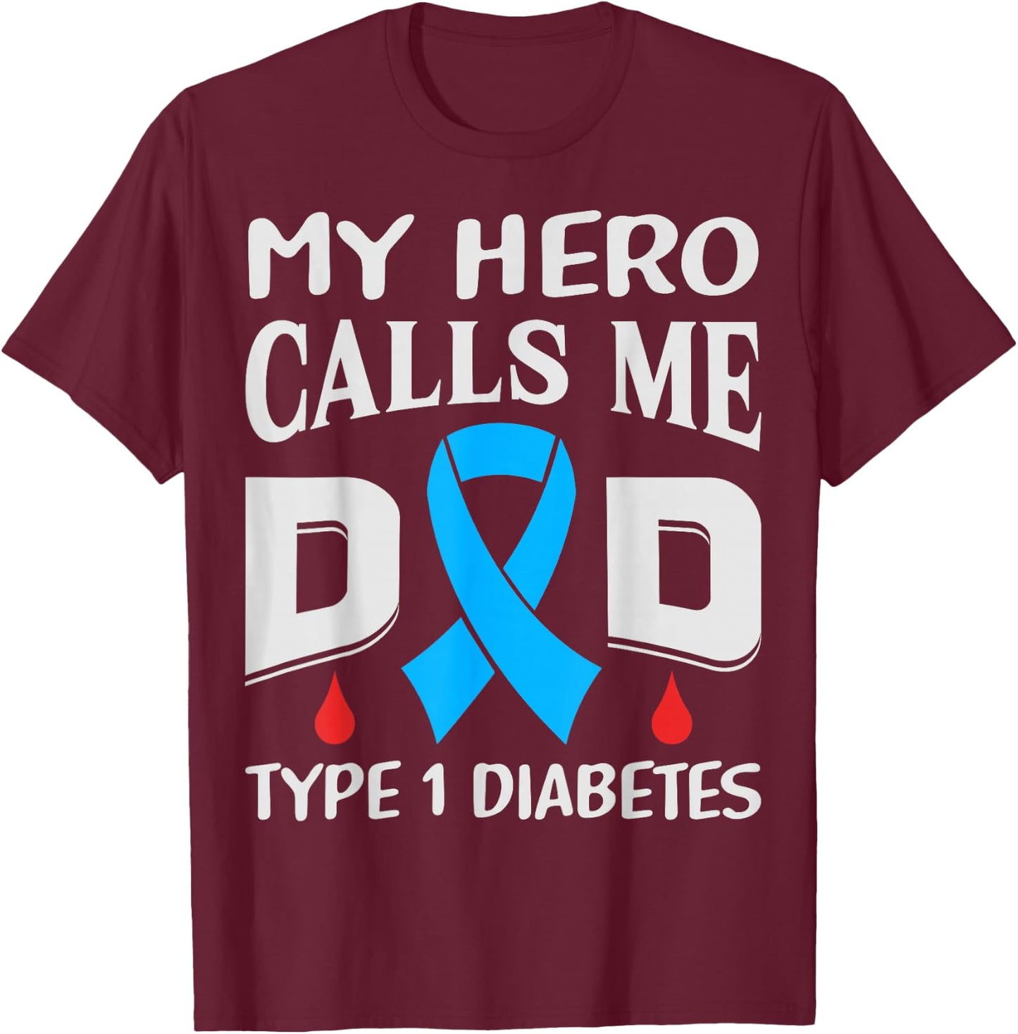 Hero Calls Me Dad Funny Diabetic Diabetes T1D Awareness T-Shirt - T-Shirt | Maroon