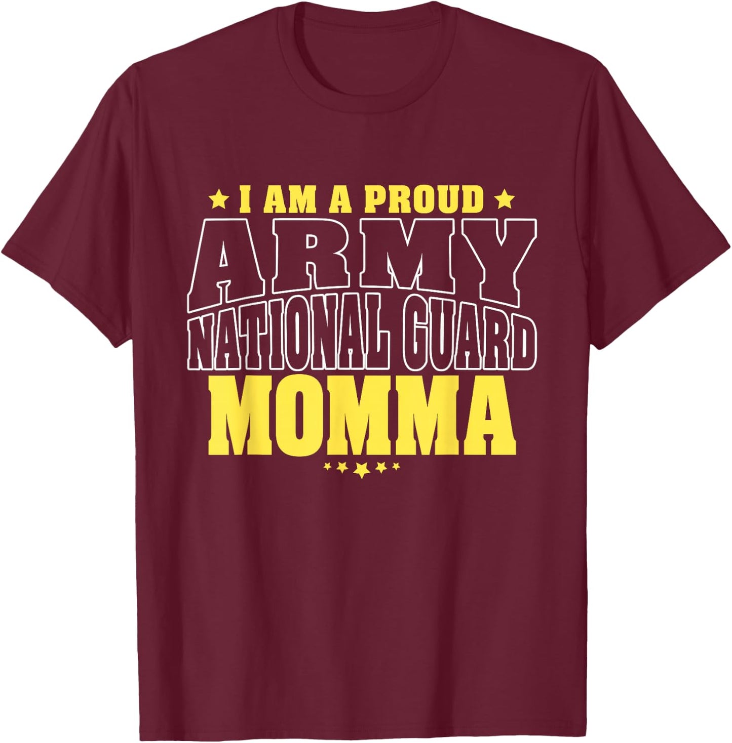 I Am A Proud Army National Guard Momma - Military Mother Mom T-Shirt - T-Shirt | Maroon