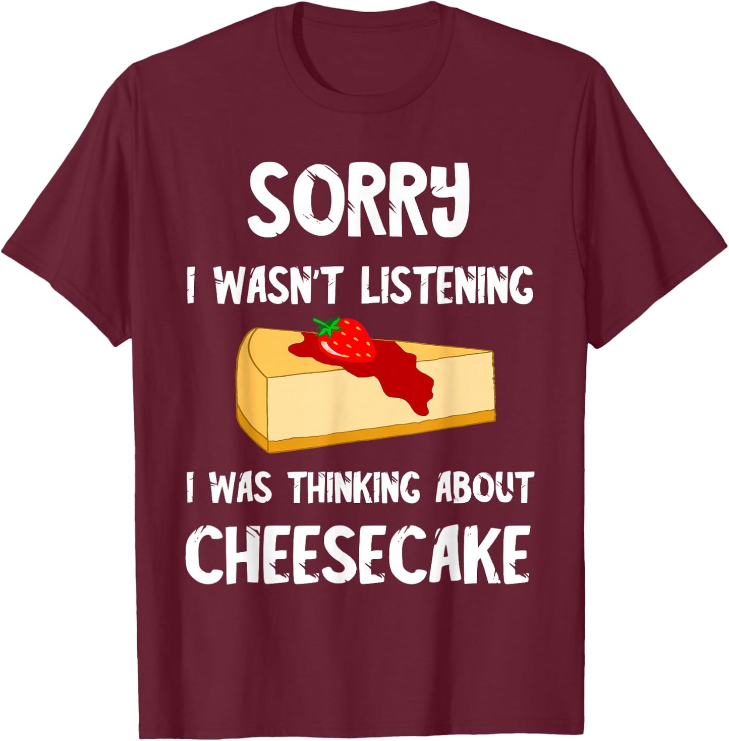 Sweet Cheesecake Dessert Cheese Cake Pastry Shop Dessert T-Shirt - T-Shirt | Maroon