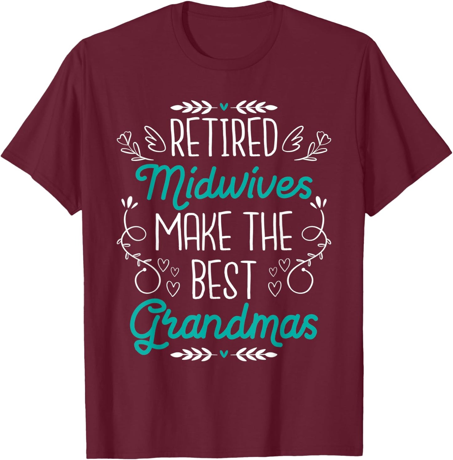 Retired Midwife - Retirement Doula Midwifery Birth Worker T-Shirt - T-Shirt | Maroon