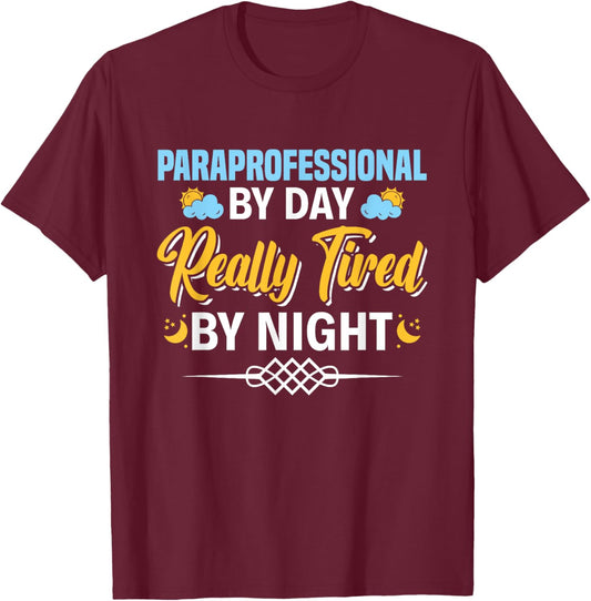 Paraprofessional By Day Really Tired By Night Para Teacher T-Shirt - T-Shirt | Maroon