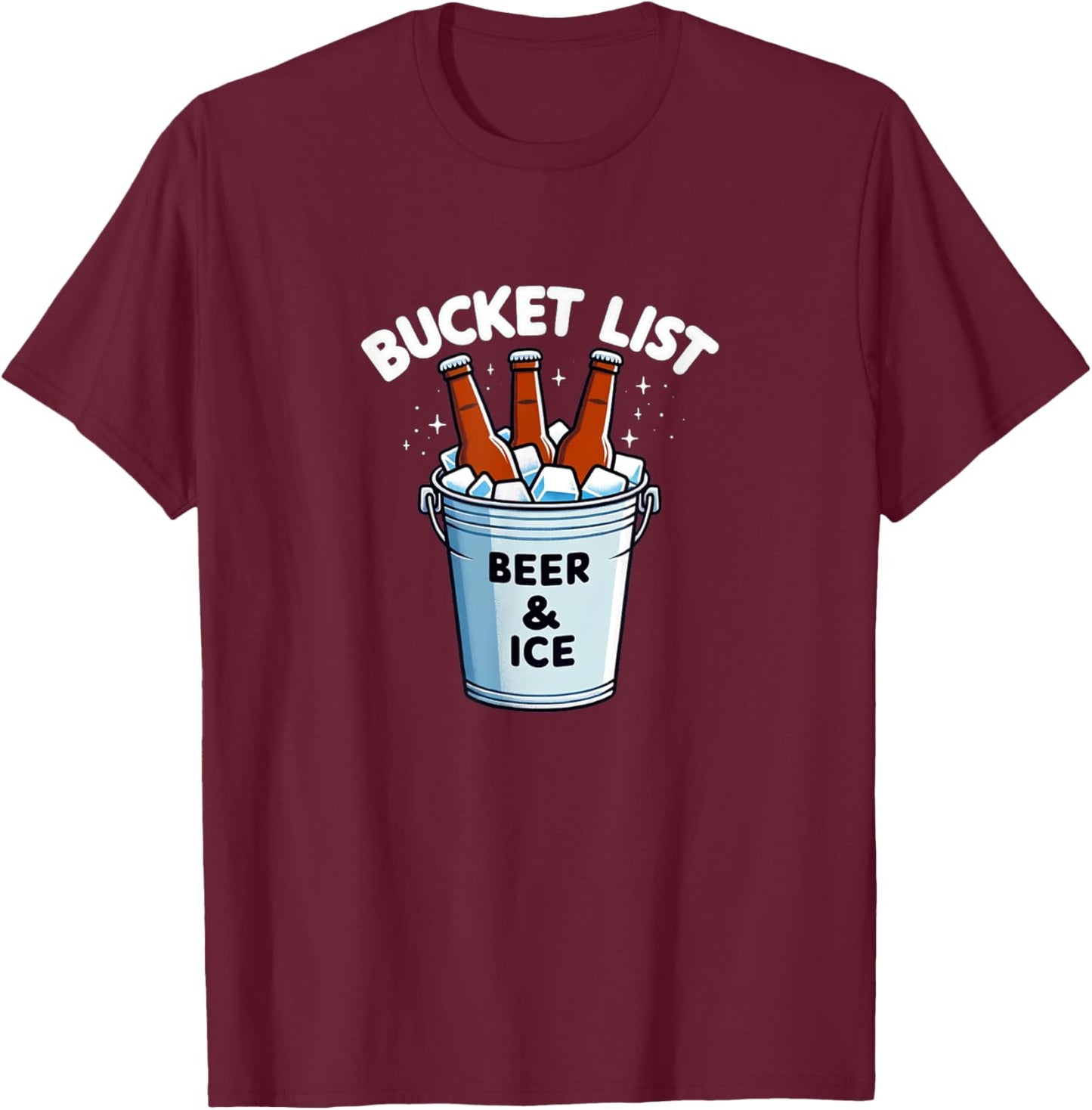 Bucket List - Beer & Ice T-Shirt - T-Shirt | Maroon