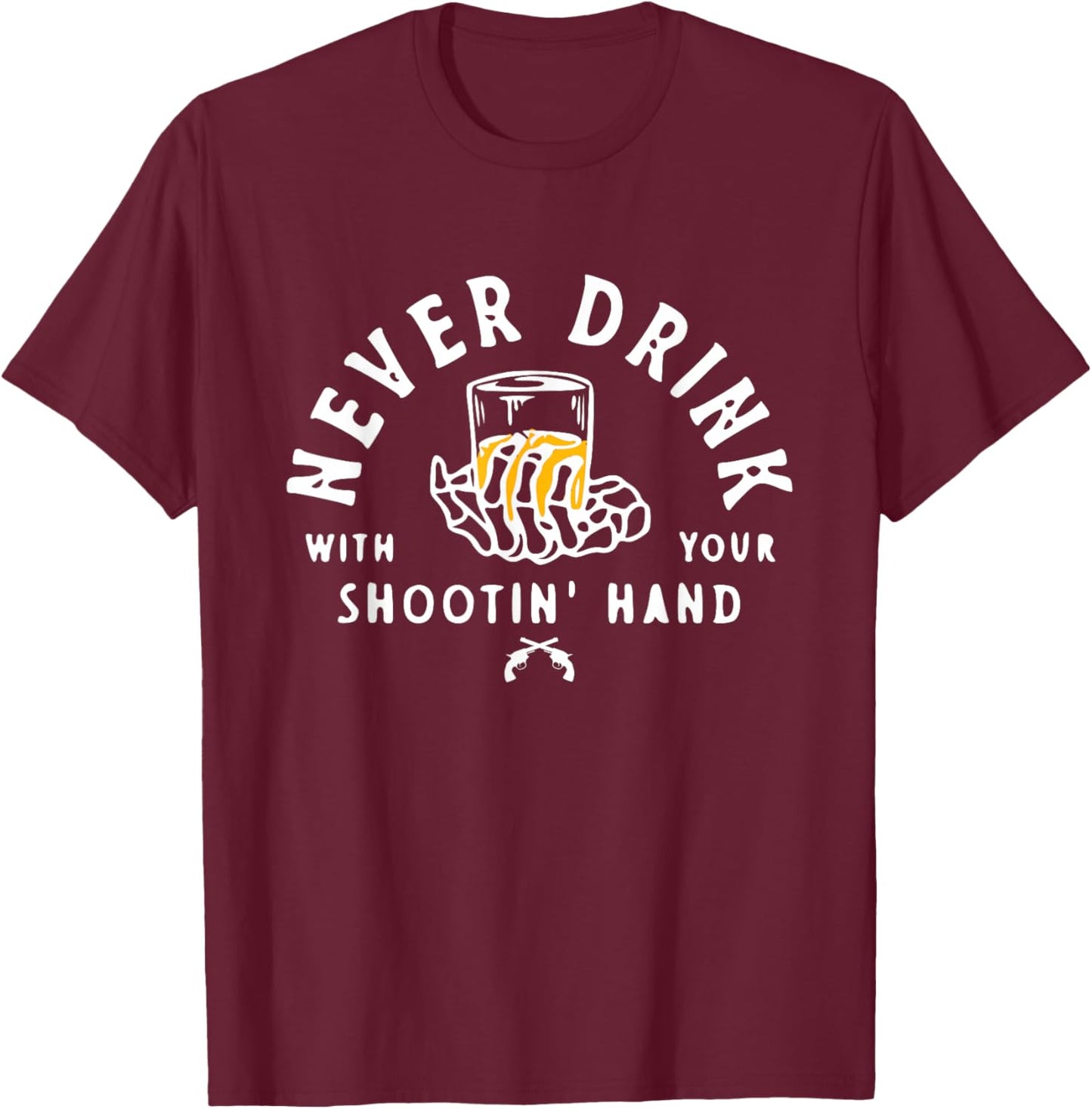 Retro Never Drink With Your Shooting Hand Cowboy Western Gun T-Shirt - T-Shirt | Maroon