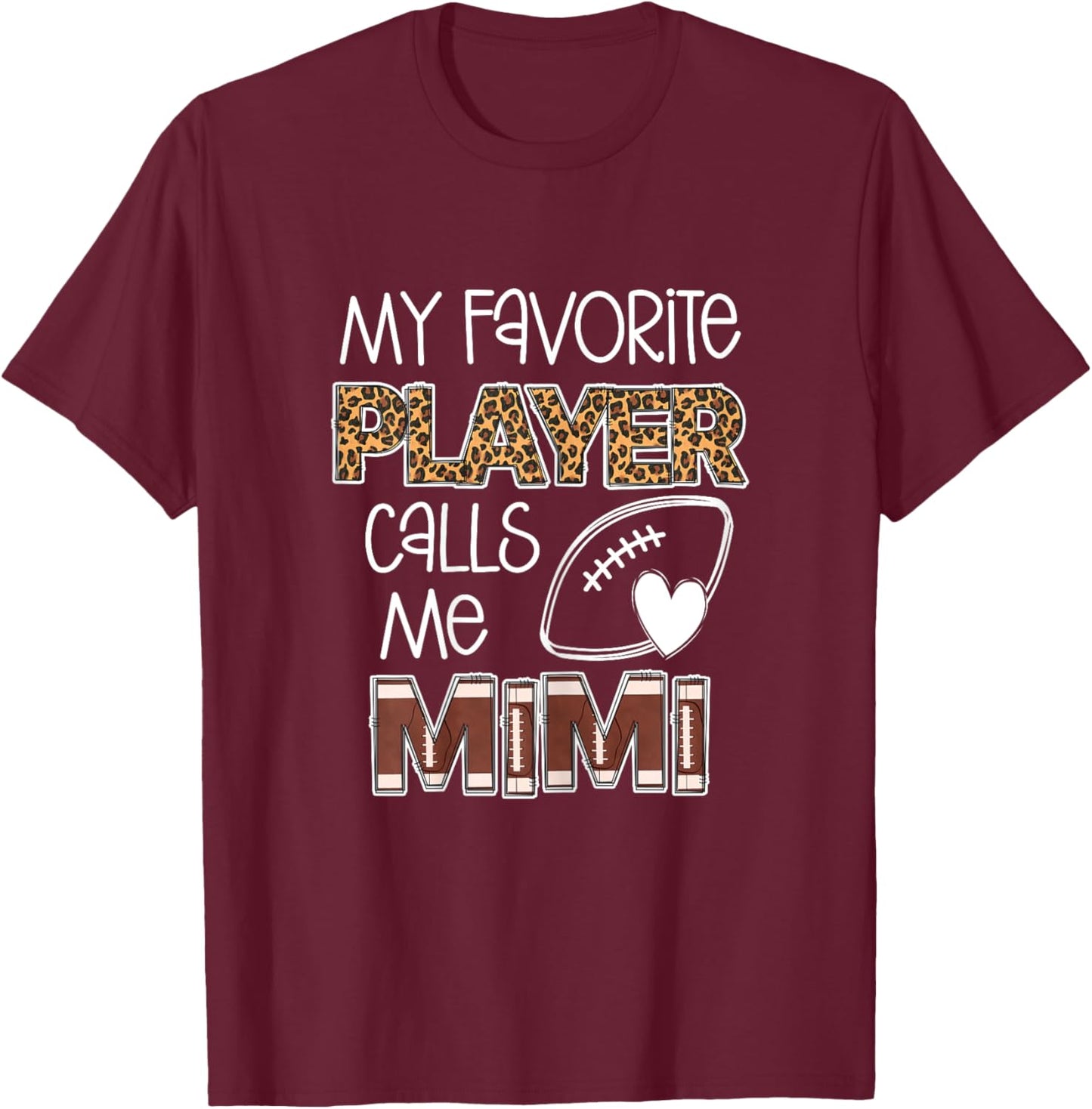 My Favorite Player Calls Me Mimi, Football Mimi, Grandma T-Shirt - T-Shirt | Maroon