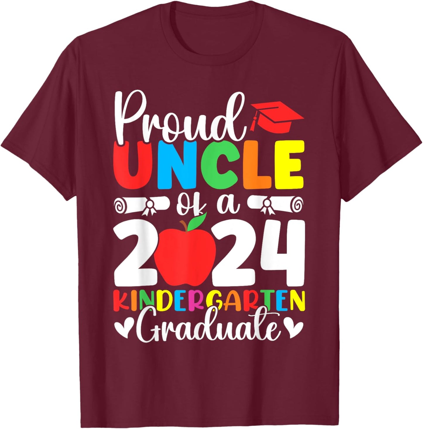 Proud Uncle Class of 2024 Kindergarten Graduate Graduation T-Shirt - T-Shirt | Maroon