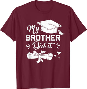 My Brother Did It Funny Graduation Proud Brother Graduated T-Shirt - T-Shirt | Maroon