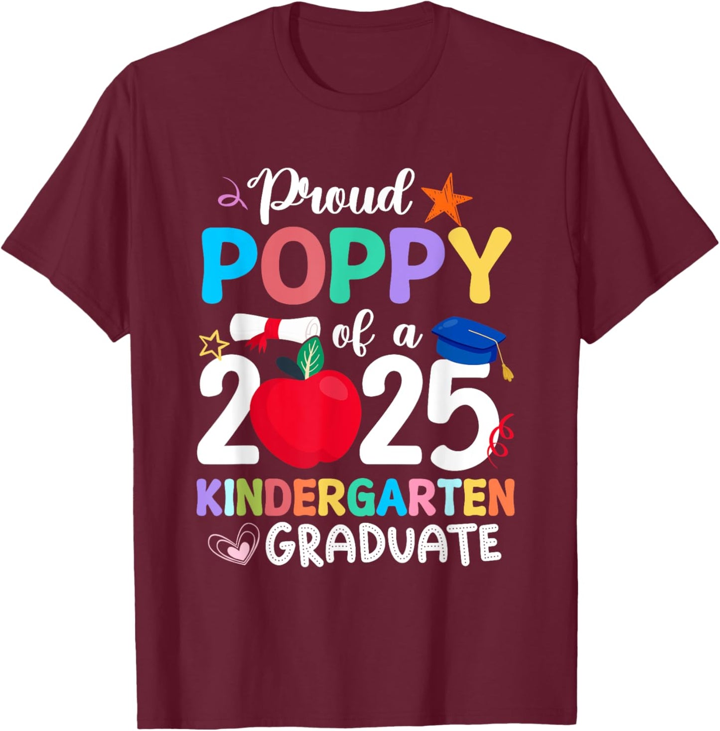 Proud Poppy Of A 2025 Kindergarten Graduation Grad Student T-Shirt - T-Shirt | Maroon