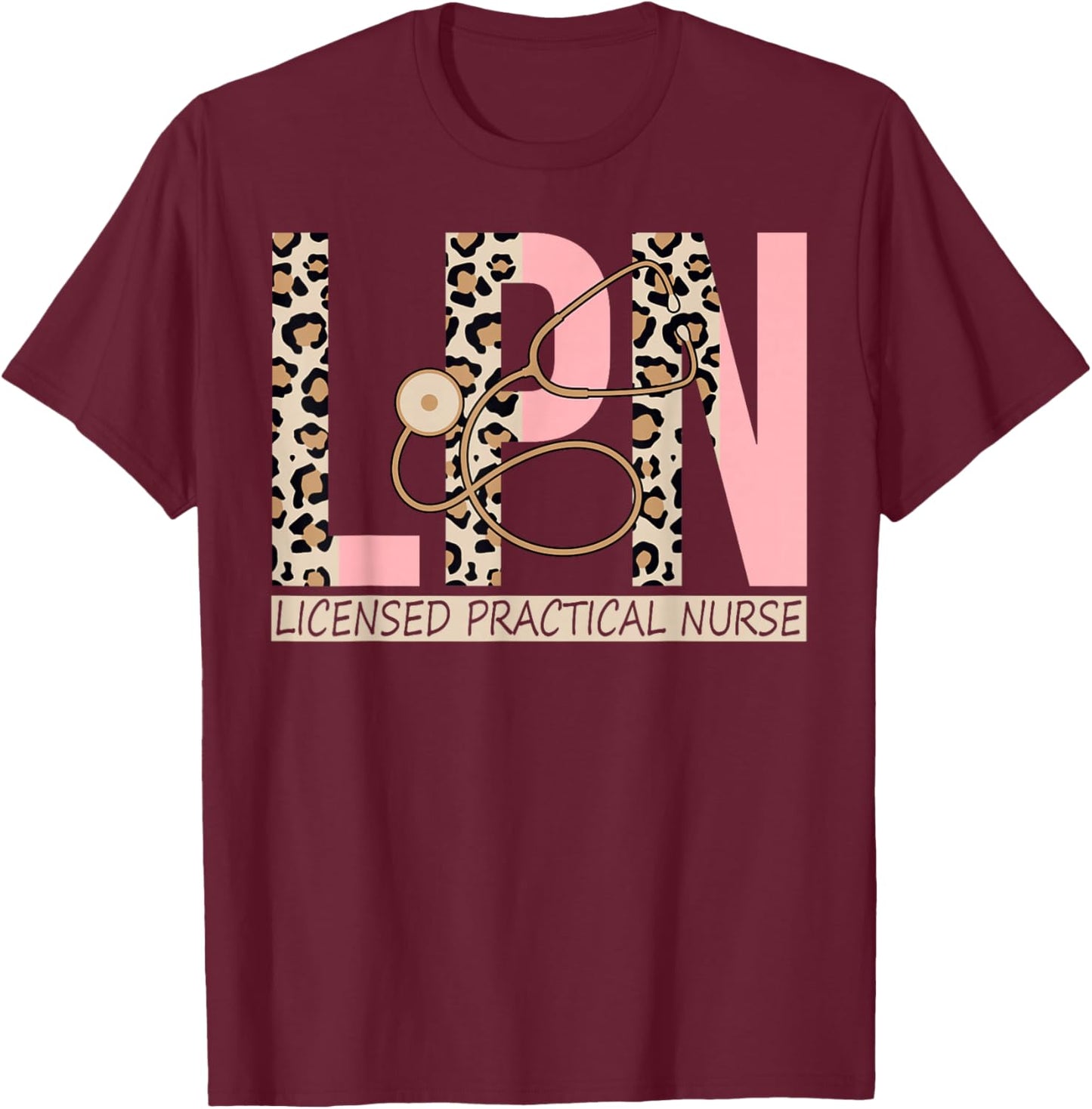 LPN Leopard Nurse LPN Nursing Licensed Practical Nurse T-Shirt - T-Shirt | Maroon