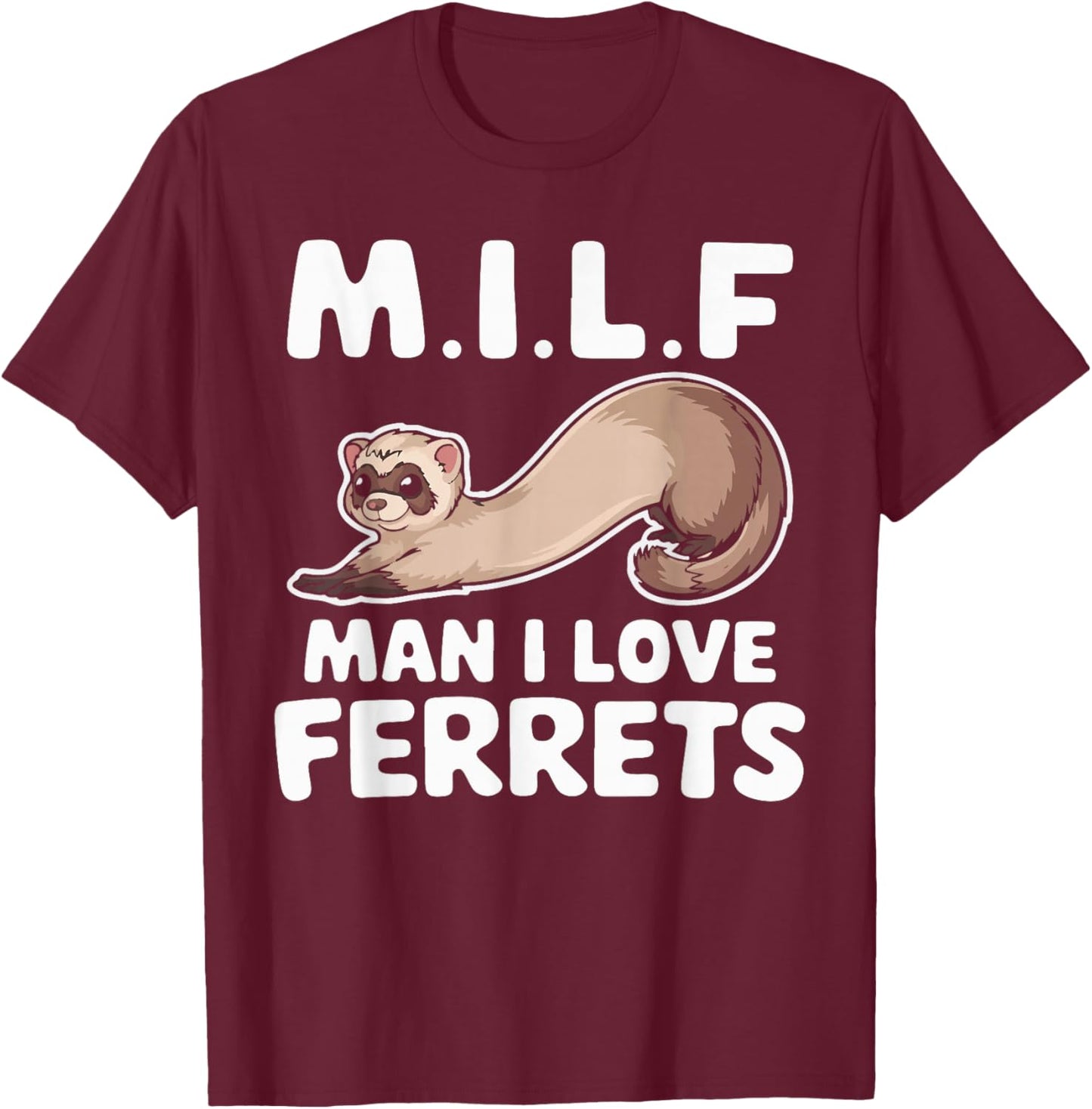 MILF Man I Love Ferrets Retro Vintage Cute Ferret Lover T-Shirt - T-Shirt | Maroon