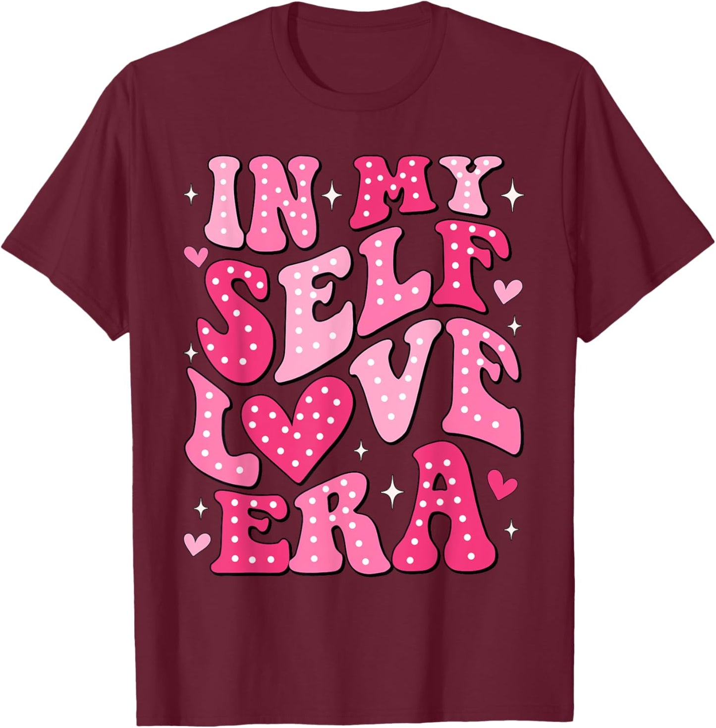 In My Self Love Era Valentines Day Self Love Club Women Girl T-Shirt - T-Shirt | Maroon