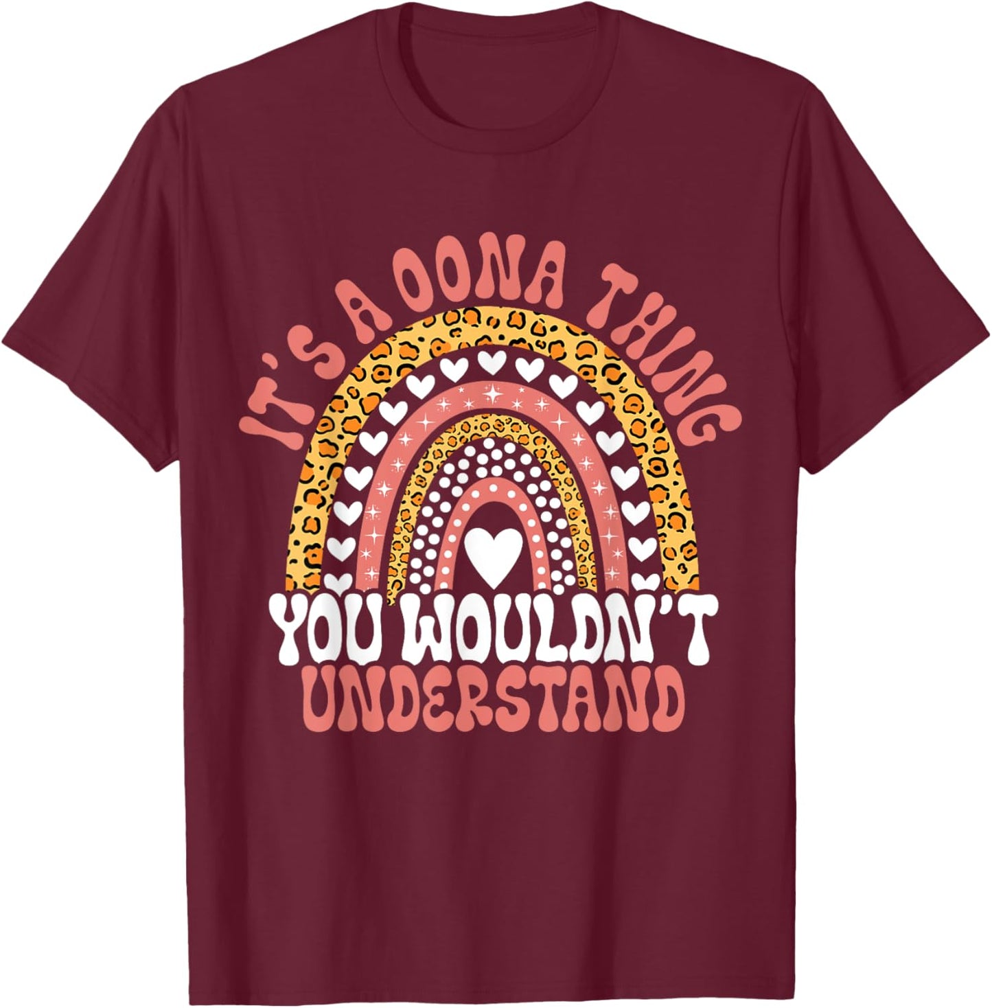 Funny Oona Name Leopard Funny Oona Birthday Quote Oona T-Shirt - T-Shirt | Maroon