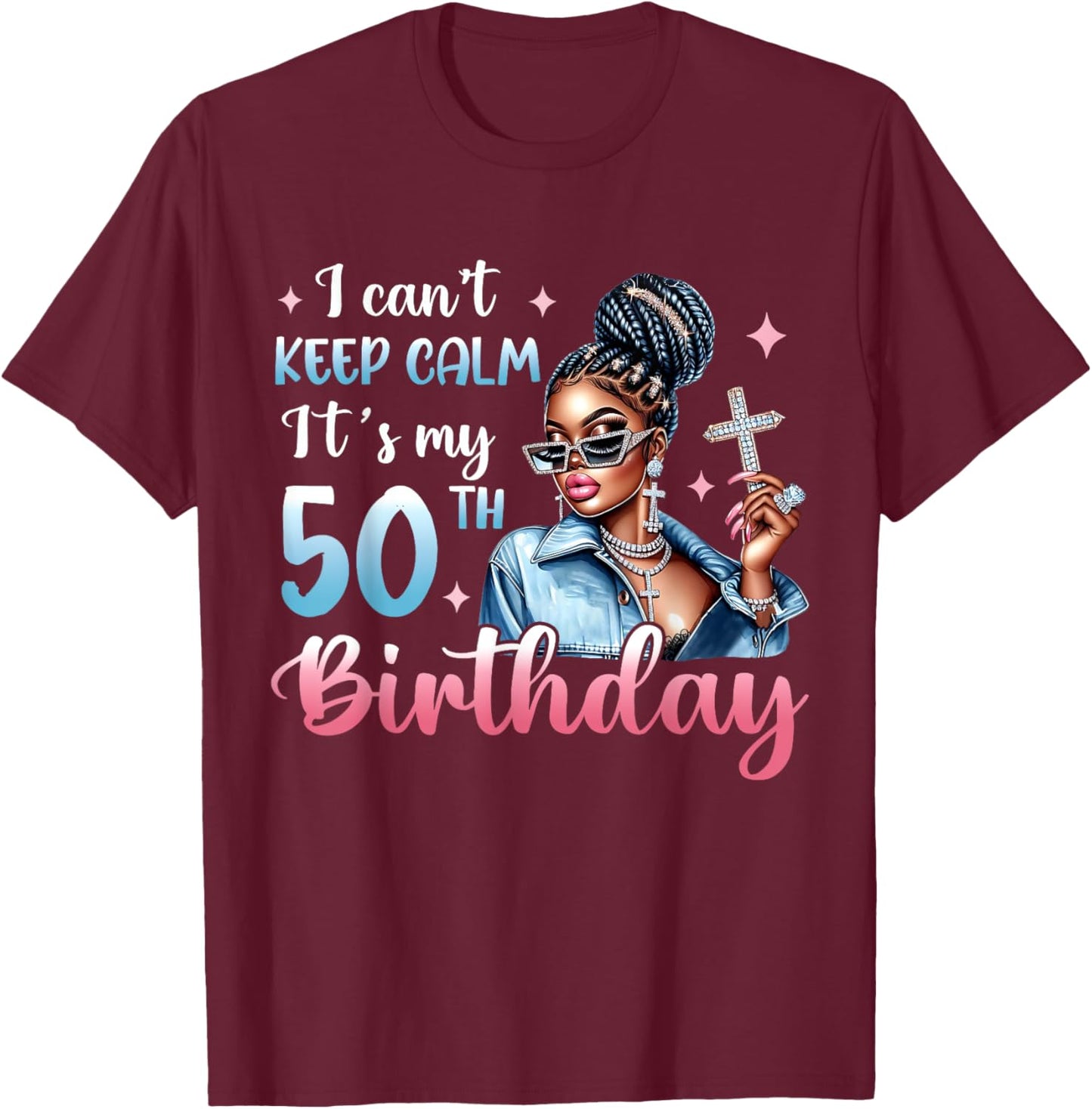 I Can't Keep Calm It's My 50th Birthday Black Afro Women T-Shirt - T-Shirt | Maroon