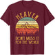 Heaven Don't Miss It For The World Men Women Kids Christian T-Shirt - T-Shirt | Maroon