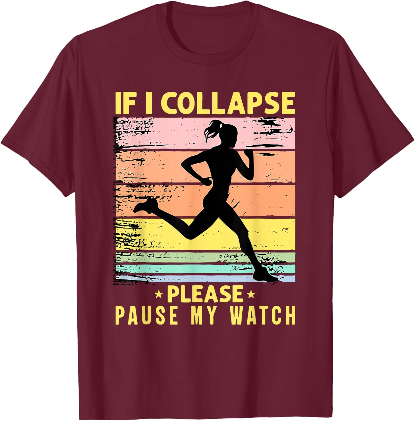 If I Collapse Please Pause My Watch T-Shirt - T-Shirt | Maroon