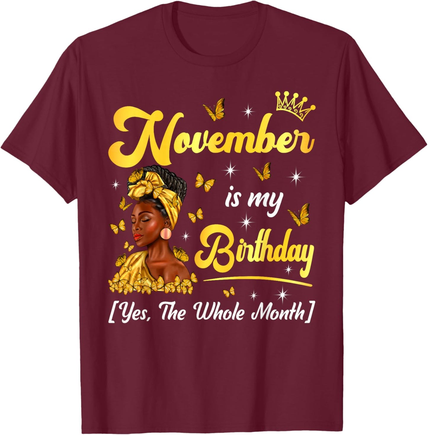 November Is My Birthday Afro Black Woman Birthday Queen T-Shirt - T-Shirt | Maroon