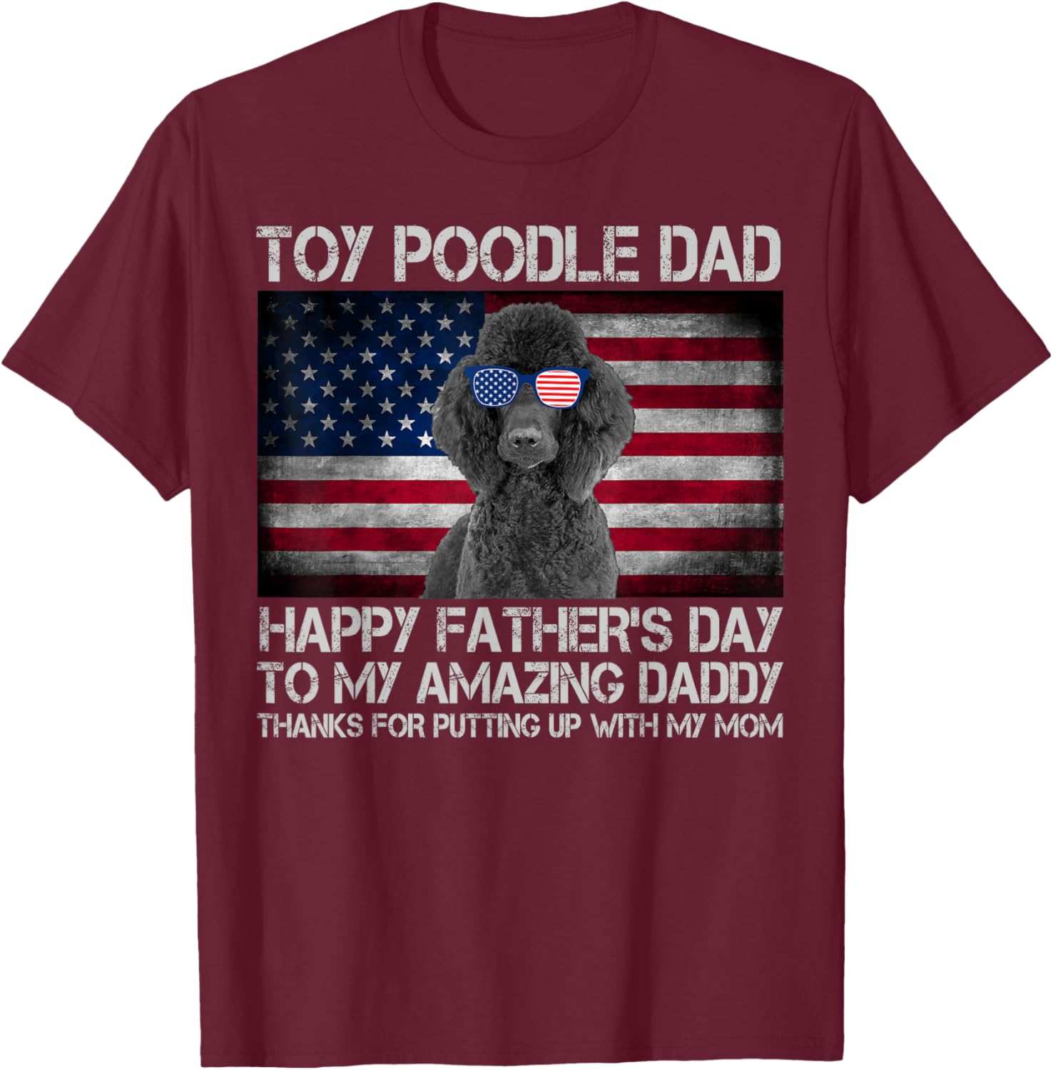 Toy Poodle Dad Happy Father's Day USA Flag Women Kids Men T-Shirt - T-Shirt | Maroon