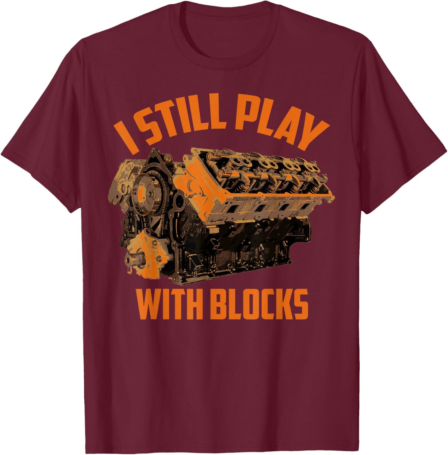 I Still Play With Blocks Racing | Maintenance Man Gift T-Shirt - T-Shirt | Maroon
